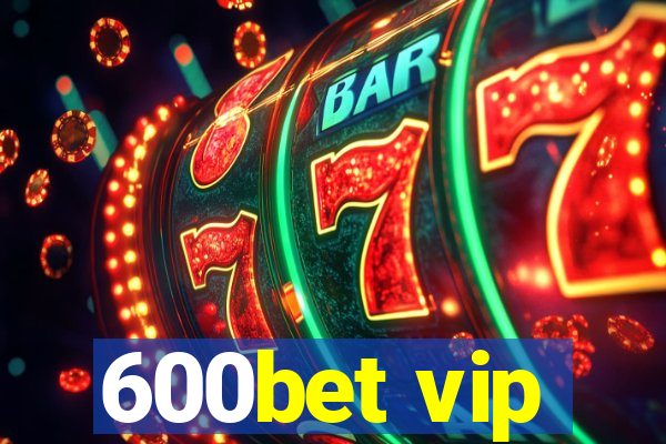 600bet vip